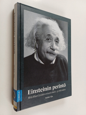 Heikki Oja : Einsteinin perintö : mitä Albert Einstein en...