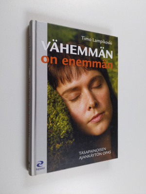 Timo Lampikoski : Vähemmän on enemmän : tasapainoisen aja...