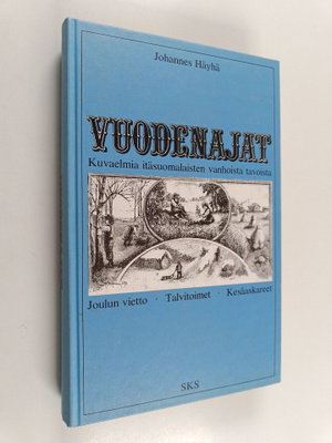 Johannes Häyhä : Kuvaelmia itäsuomalaisten vanhoista tavo...