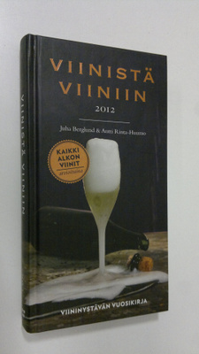 Juha Berglund : Viinistä viiniin 2012 : viininystävän vuo...