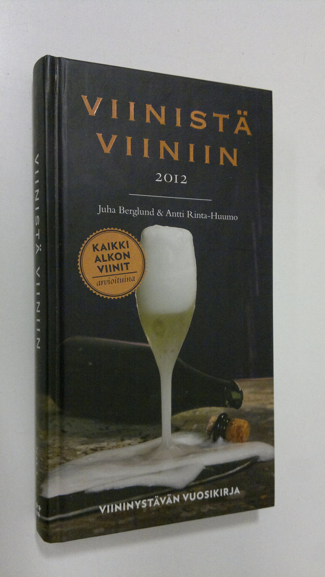 Juha Berglund : Viinistä viiniin 2012 : viininystävän vuo...