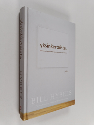 Bill Hybels : Yksinkertaista : kymmenen käytännöllistä ta...