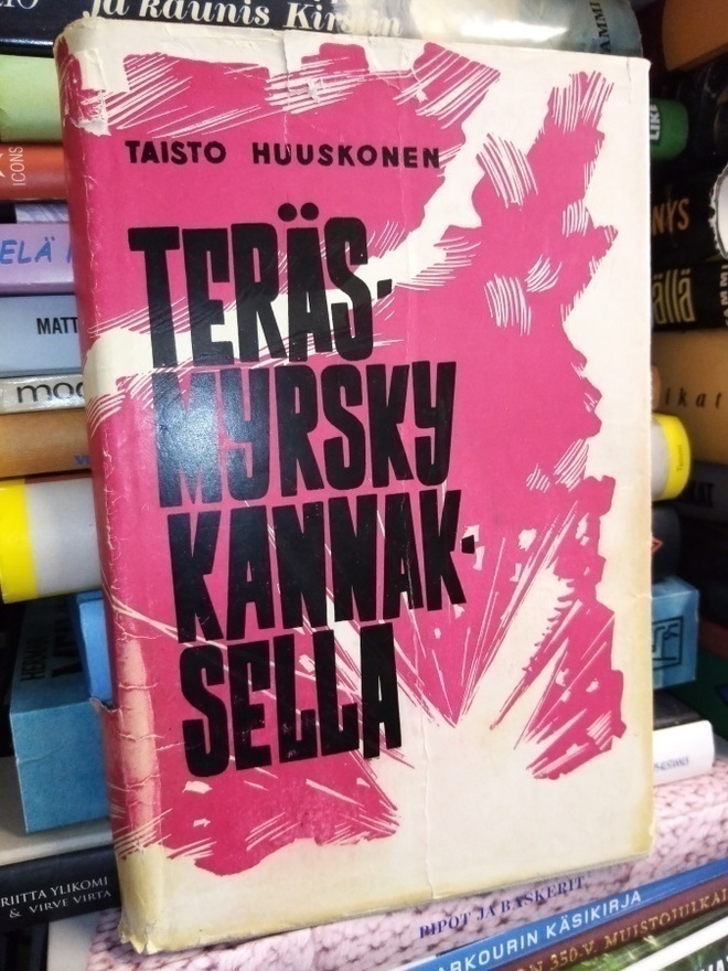 Huuskonen : Teräsmyrsky Kannaksella ( 1970 Petroskoi )