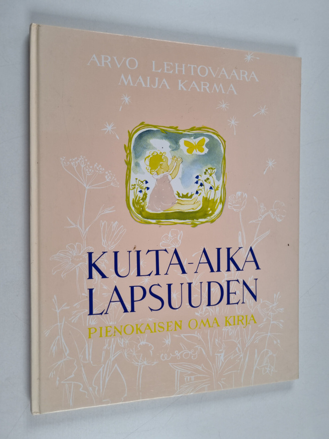 Arvo Lehtovaara ym. : Kulta-aika lapsuuden : pienokaisen ...