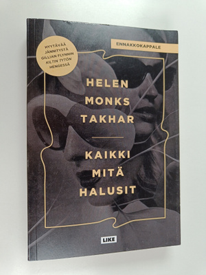 Helen Monks Takhar : Kaikki mitä halusit (ennakkokappale)