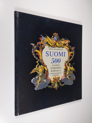 Erkki Fredrikson : Suomi 500 vuotta Euroopan kartalla
