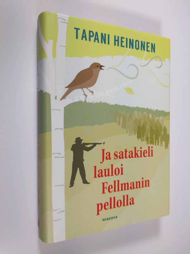 Tapani Heinonen : Ja satakieli lauloi Fellmanin pellolla