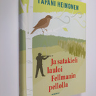 Tapani Heinonen : Ja satakieli lauloi Fellmanin pellolla - pikkukuva 1