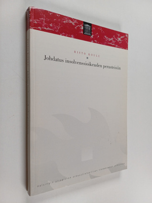 Risto Koulu : Johdatus insolvenssioikeuden perusteisiin