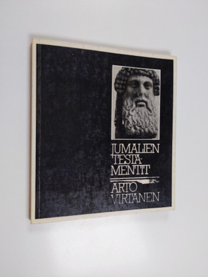 Arto Virtanen : Jumalien testamentit : runoja