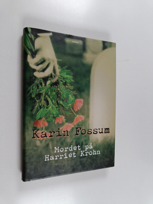 Karin Fossum : Mordet på Harriet Krohn : kriminalroman