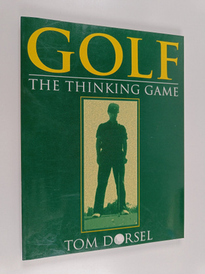 Thomas N. Dorsel : Golf - The Thinking Game
