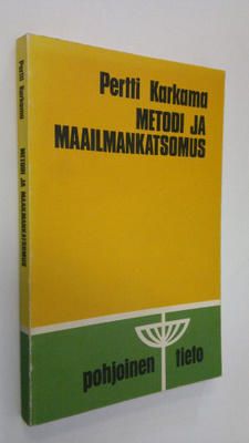 Pertti Karkama : Metodi ja maailmankatsomus : kirjallisuu...