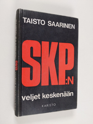 Taisto Saarinen : SKP:n (Suomen kommunistisen puolueen) v...