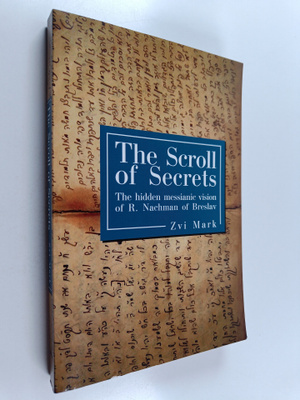 Zvi Mark : The Scroll of Secrets - The Hidden Messianic V...