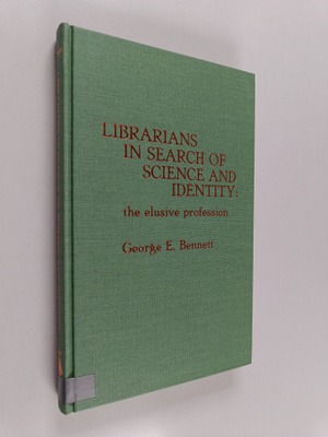 George E. Bennett : Librarians in search of science and i...