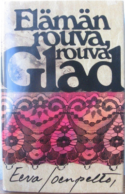 Eeva Joenpelto: Elämän rouva, rouva Glad, SSK 1994. 378 s.