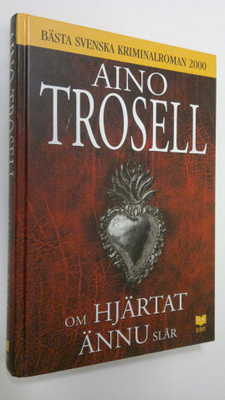 Aino Trosell : Om hjärtat ännu slår