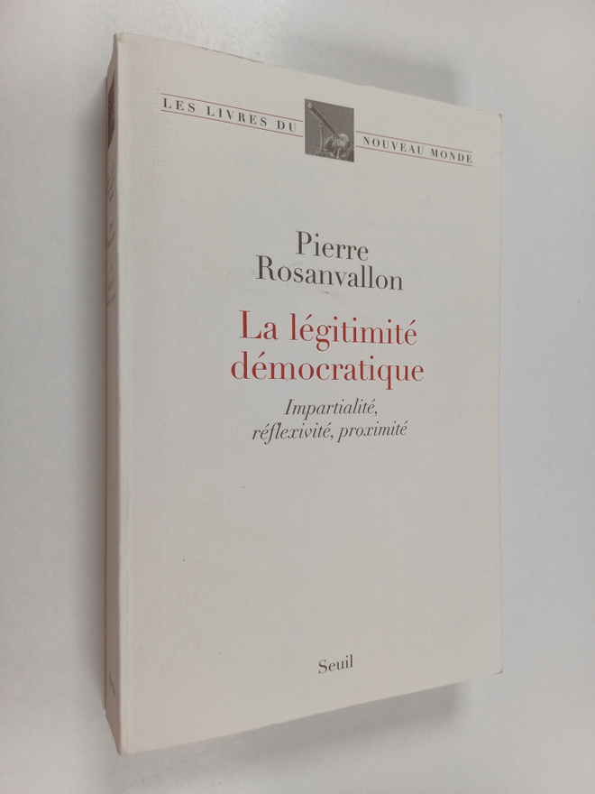Pierre Rosanvallon : La legitimite democratique : imparti...