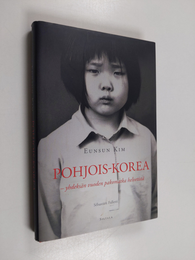 Eunsun Kim : Pohjois-Korea : yhdeksän vuoden pakomatka he...