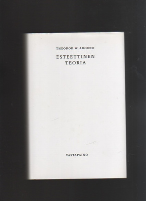 Adorno, T. W.: Esteettinen teoria, Vastapaino 2006, skp, K3+