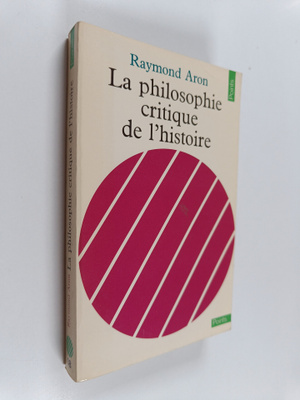 Raymond Aron : La philosophie critique de l'histoire - es...