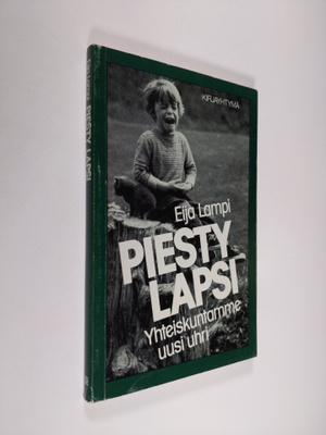 Eija Lampi : Piesty lapsi : yhteiskuntamme uusi uhri
