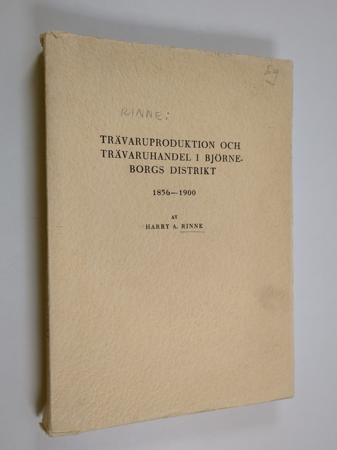 Harry A. Rinne : Trävaruproduktion och trävaruhandel i Bj...