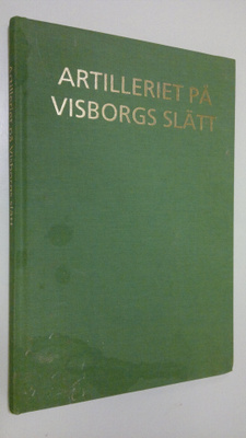 Olle (red.) Bjurström : Artilleriet på Visborgs slätt