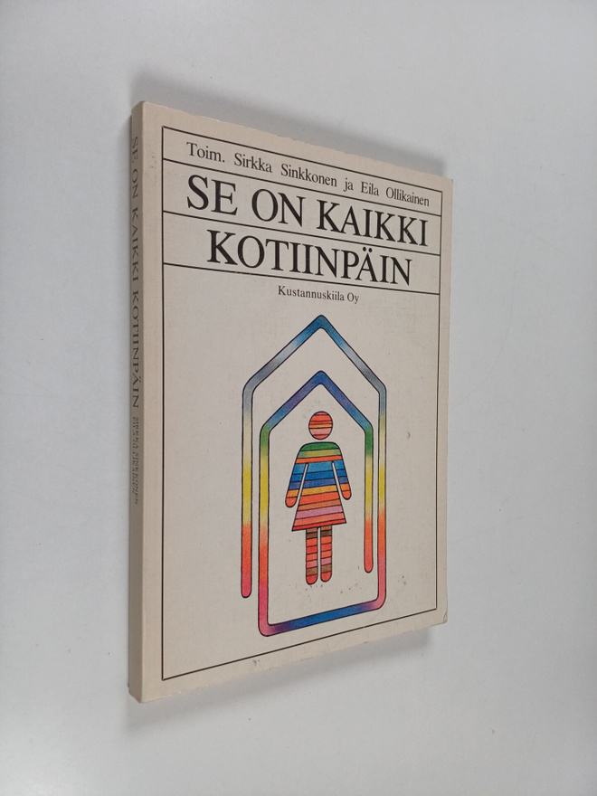 Se on kaikki kotiinpäin : pohdintaa naisen työn erikoispi...