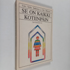 Se on kaikki kotiinpäin : pohdintaa naisen työn erikoispi... - pikkukuva 1