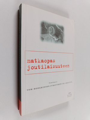 Tom ym. (toim.) Hodgkinson : Matkaopas joutilaisuuteen : ...