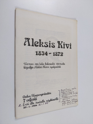 Aleksis Kivi 1834-1872 : vuonna 1984 tulee kuluneeksi 150...