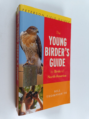 Bill Thompson III : The Young Birder's Guide to Birds of ...