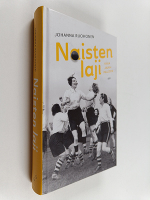 Johanna Ruohonen : Naisten laji : kirja jalkapallosta
