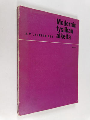 K[alervo] V[ihtori] Laurikainen : Modernin fysiikan alkeita
