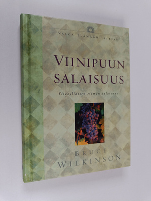 Bruce H Wilkinson : Viinipuun salaisuus : yltäkylläisen e...