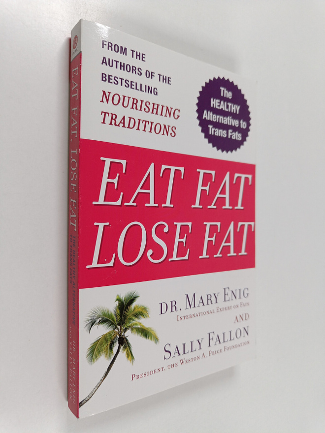 Mary Enig ym. : Eat Fat, Lose Fat : The Healthy Alternati...