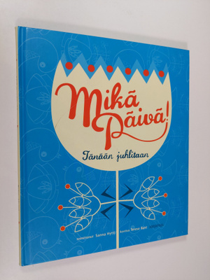 Mikä päivä! : tänään juhlitaan