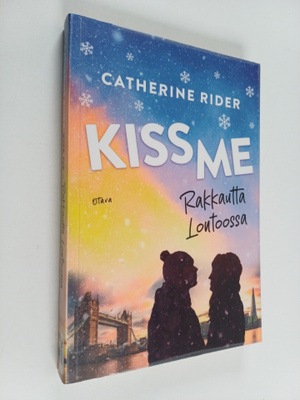 Catherine Rider : Kiss Me - Rakkautta Lontoossa