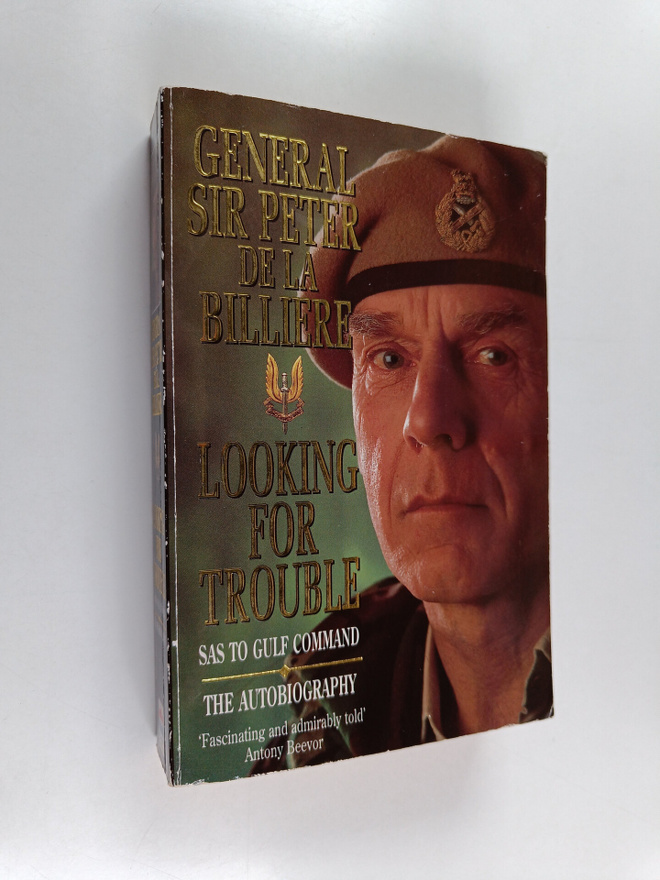 Sir Peter De la Billiere : Looking for Trouble - SAS to G...