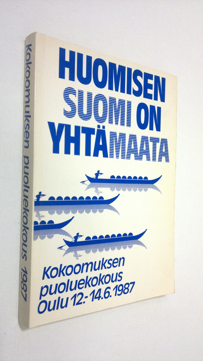 Huomisen Suomi on yhtä maata : Kokoomuksen puoluekokous, ...