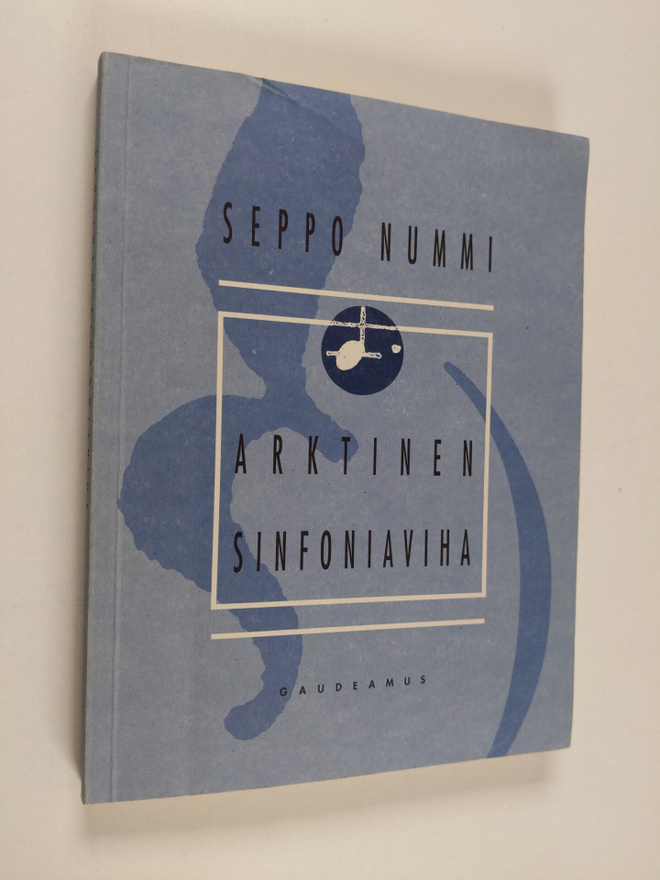 Seppo Nummi : Arktinen sinfoniaviha : valittuja kulttuuri...