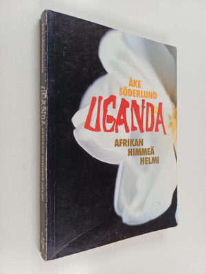 Åke Söderlund : Uganda : Afrikan himmeä helmi