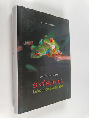 Olivia Judson : Tohtori Tatjanan seksineuvoja koko luomak...