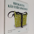 Arja Aalto-Viittala : Roskasta käyttöesineeksi - pikkukuva 1