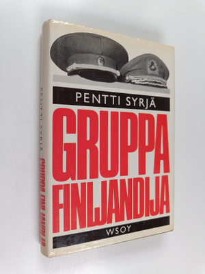 Pentti Syrjä : Gruppa Finljandija : neuvostokomentajan ro...