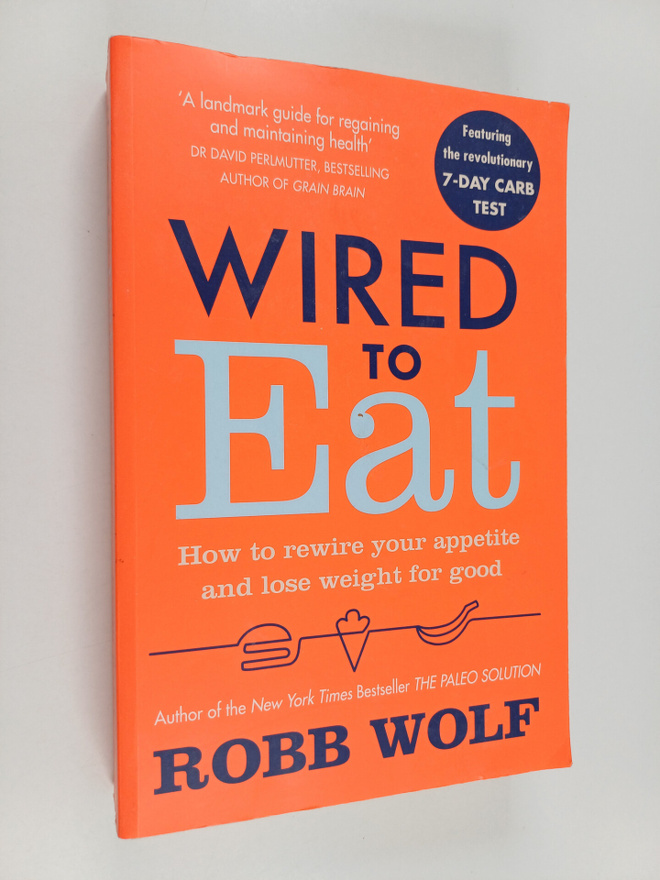 Robb Wolf : Wired to Eat - How to Beat the System That Is...
