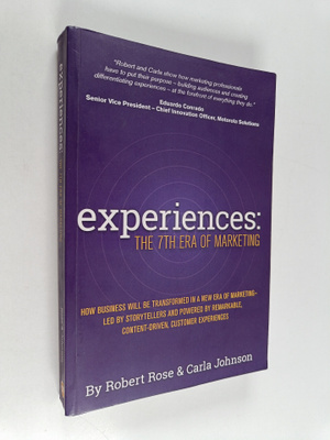 Robert Rose : Experiences : the 7th era of marketing