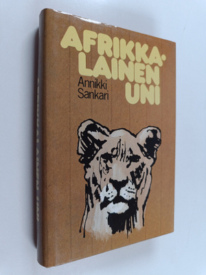 Annikki Sankari : Afrikkalainen uni : kuvauksia Itä-Afrik...